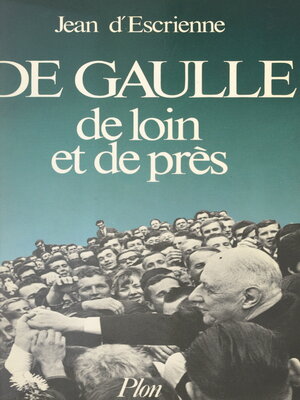 cover image of De Gaulle, de loin et de près